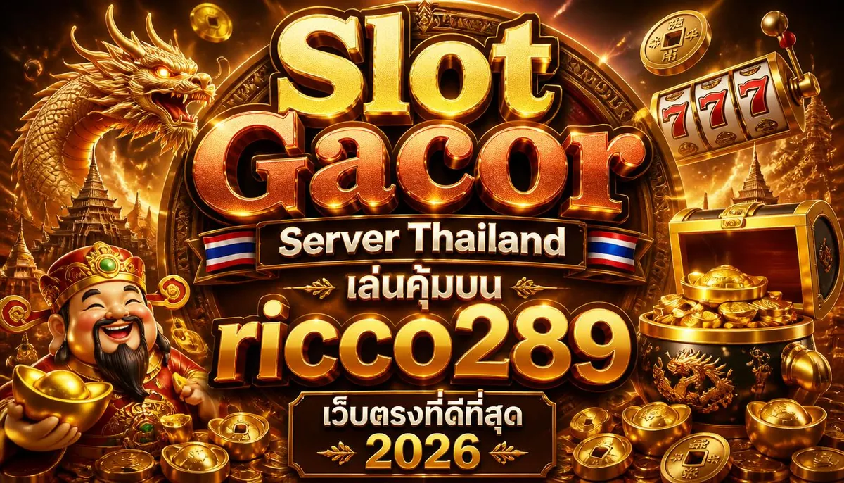 Slot Gacor Server Thailand เล่นคุ้มบน ricco289 เว็บตรงที่ดีที่สุด 2026