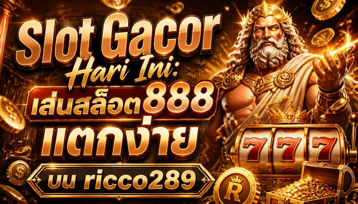 Slot Gacor Hari Ini: เล่นสล็อต888 แตกง่าย บน ricco289