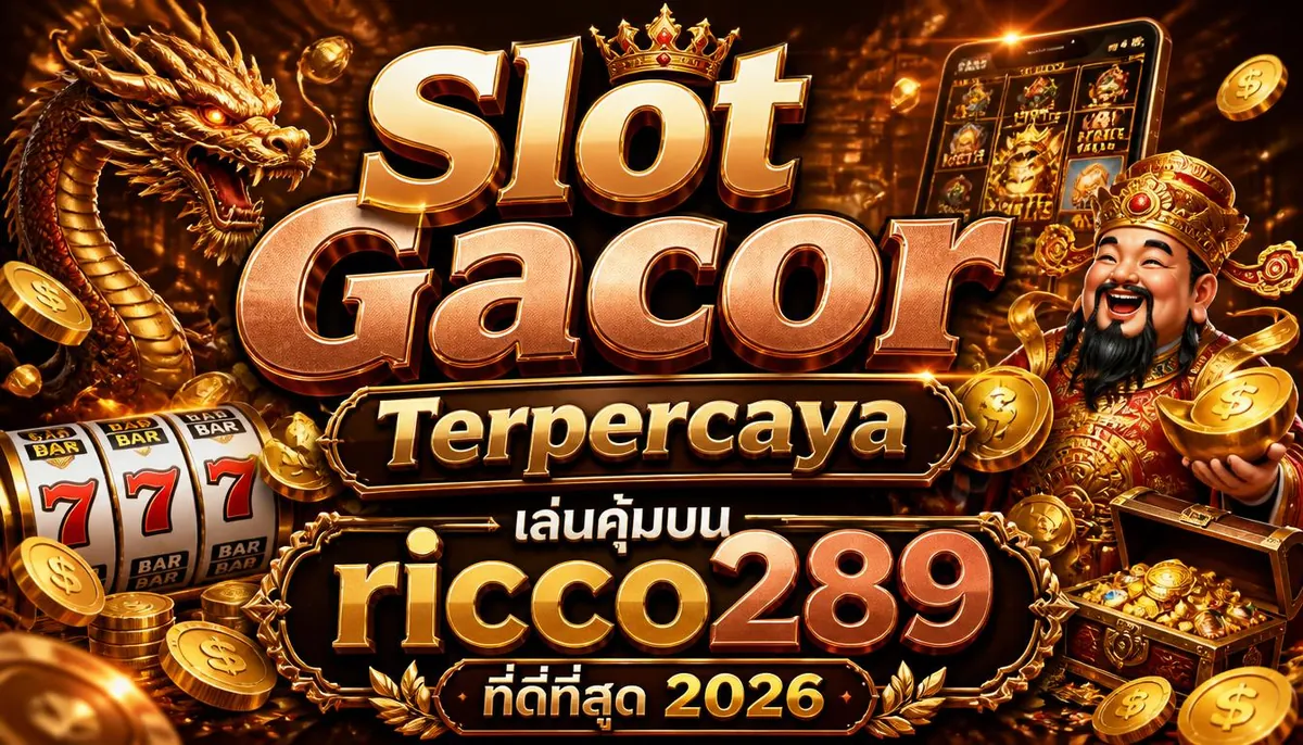 Slot Gacor Terpercaya เล่นคุ้มบน ricco289 ที่ดีที่สุด 2026